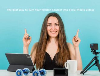 The Best Way to Turn Your Written Content into Social Media Videos