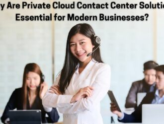 Why Are Private Cloud Contact Center Solutions Essential for Modern Businesses?