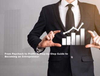 From Paycheck to Profit: A Step-by-Step Guide to Becoming an Entrepreneur